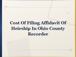Ohio Affidavit of Heirship Filing Costs and Requirements