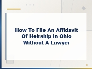 Filing an Affidavit of Heirship in Ohio Without a Lawyer