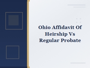 Ohio Affidavit of Heirship Vs. Regular Probate