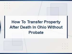 Transferring Ohio Property After Death Without Probate